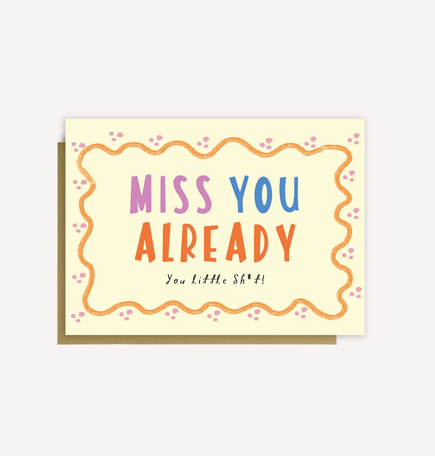 miss you allready you little S*** greeting card with envelope A6 made in uk funny cute greetin Keechi & co.